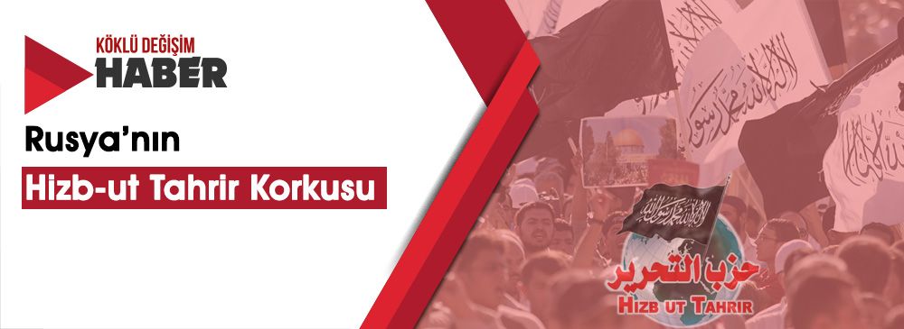 FSB: En Tehlikeli(!) Örgüt Hizb-ut Tahrir el-İslami
