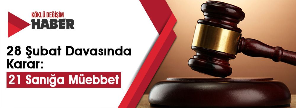 28 Şubat Davasında Karar Açıklandı