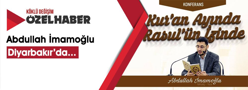 'Kur'an Ayında Rasul'ün İzinde' Konferansı 4 Mayıs'ta Diyarbakır'da