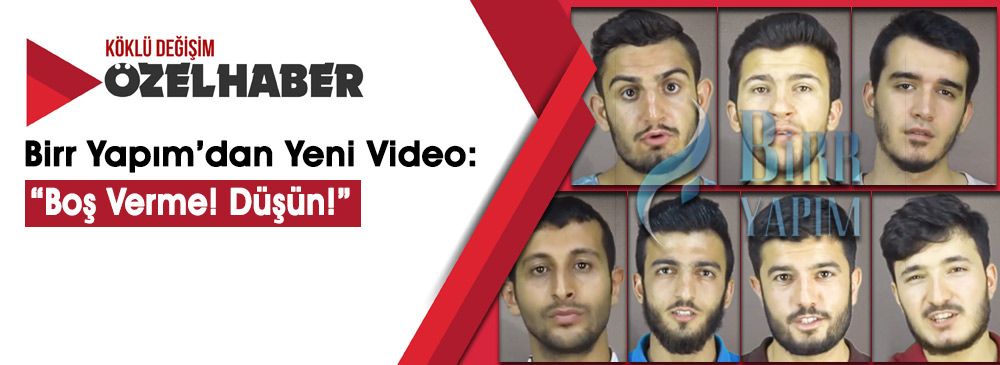 Birr Yapım’dan “Boş Verme! Düşün!” Videosu