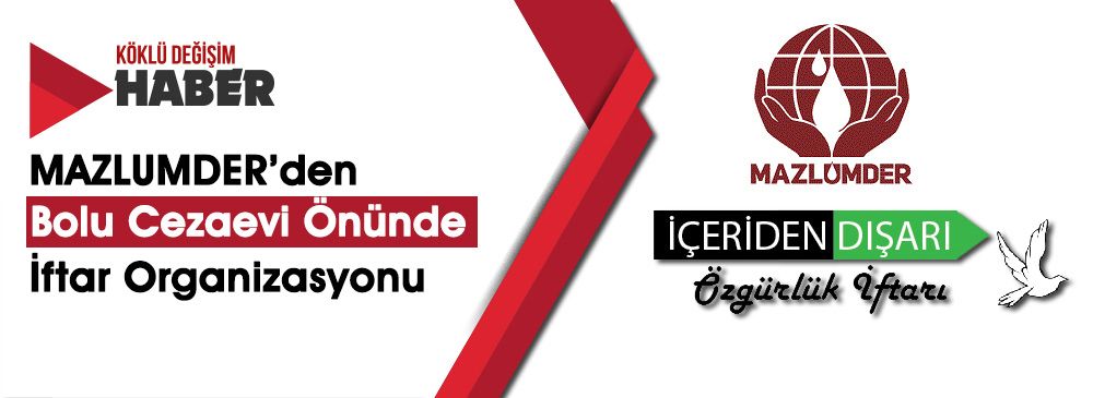 MAZLUMDER’den “İçeriden Dışarı – Özgürlük İftarı”