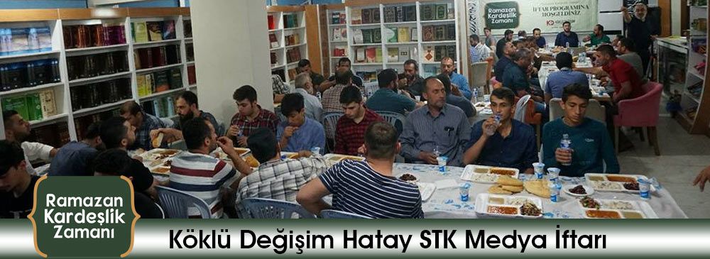 Köklü Değişim 2018 Hatay STK Medya İftarı Yapıldı