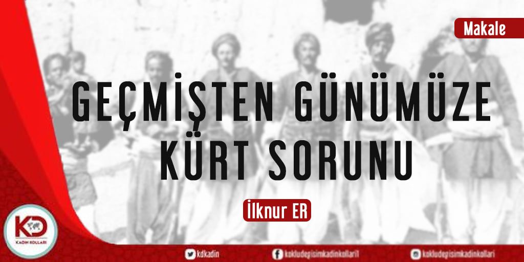 GEÇMİŞTEN GÜNÜMÜZE KÜRT SORUNU