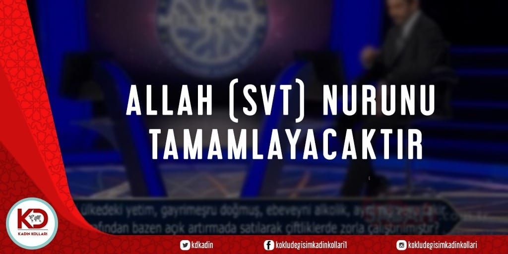 ALLAH (SVT) NURUNU TAMAMLAYACAKTIR