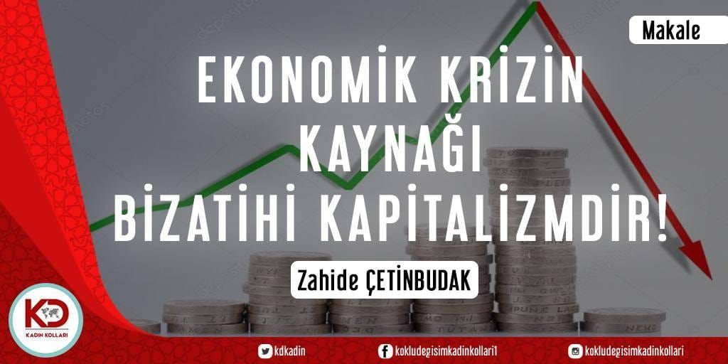 EKONOMİK KRİZİN KAYNAĞI BİZATİHİ KAPİTALİZMDİR!