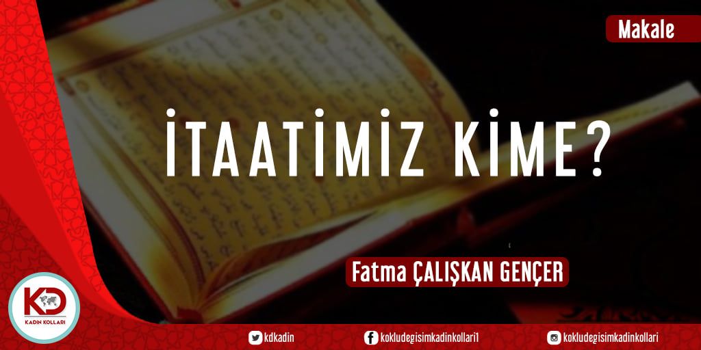 İTAATİMİZ KİME?