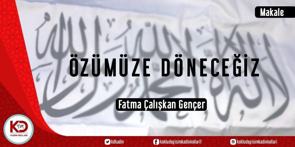 ÖZÜMÜZE DÖNECEĞİZ