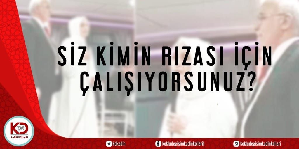 SİZ KİMİN RIZASI İÇİN ÇALIŞIYORSUNUZ?