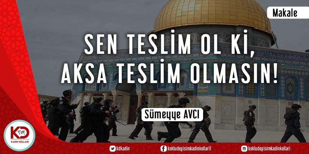 SEN TESLİM OL Kİ, AKSA TESLİM OLMASIN!