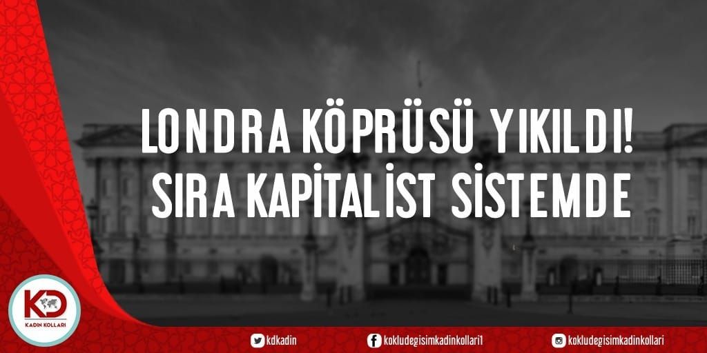 LONDRA KÖPRÜSÜ YIKILDI! SIRA KAPİTALİST SİSTEMDE