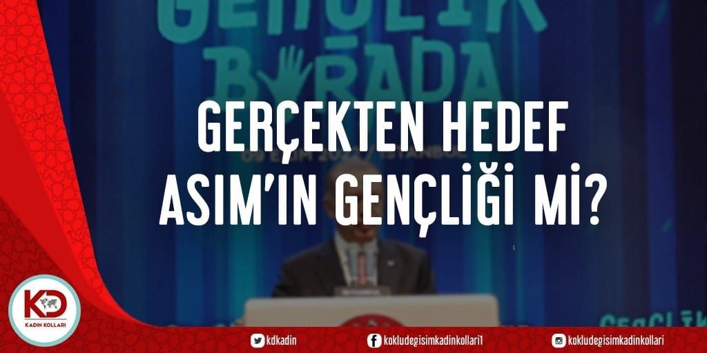 Gerçekten Hedef Asım’ın Gençliği Mi?