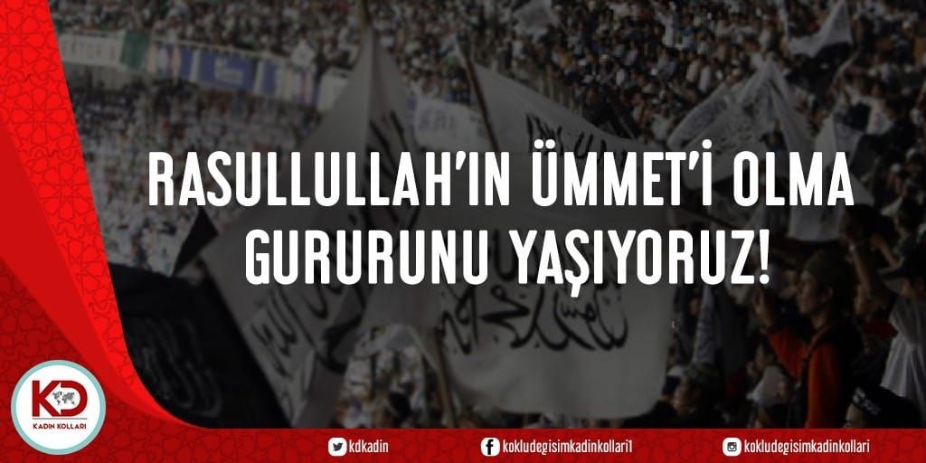 Rasullullah’ın Ümmet’i Olma Gururunu Yaşıyoruz!