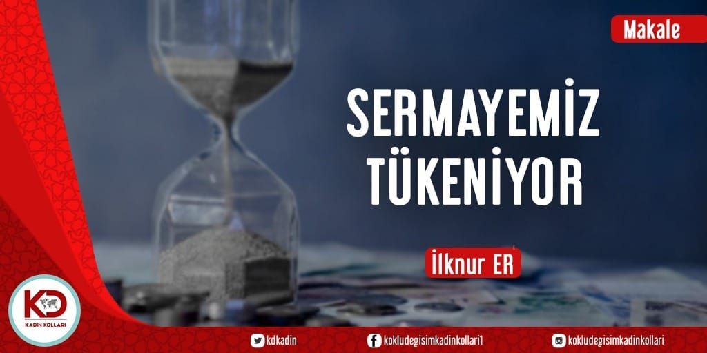 SERMAYEMİZ TÜKENİYOR