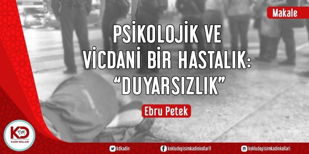 PSİKOLOJİK VE VİCDANİ BİR HASTALIK: “DUYARSIZLIK”