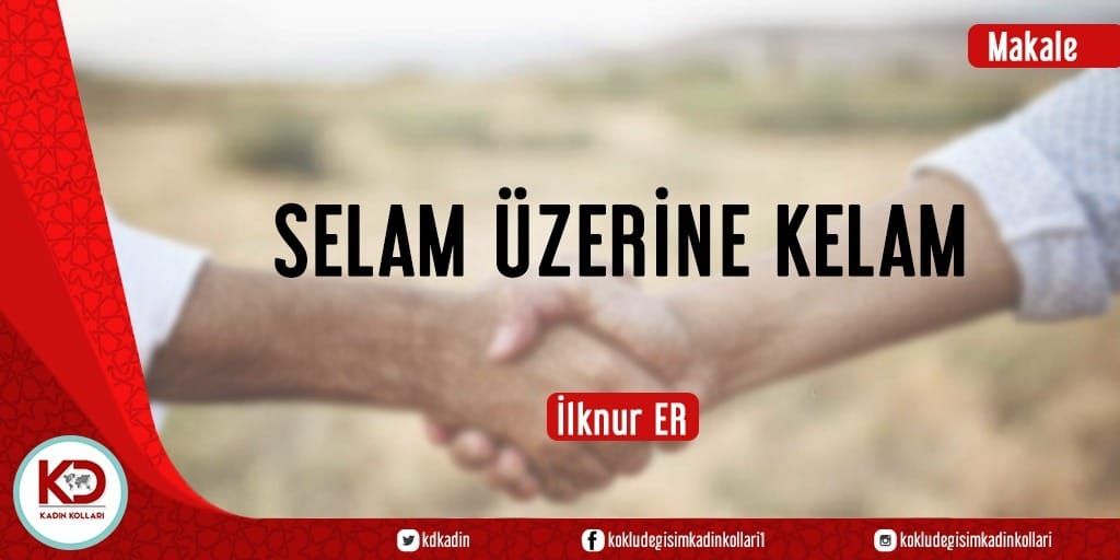 SELAM ÜZERİNE KELAM