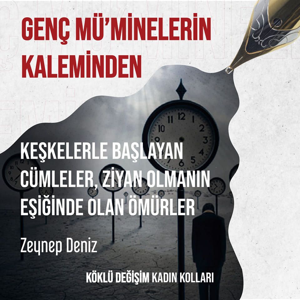 KEŞKELERLE BAŞLAYAN CÜMLELER, ZİYAN OLMANIN EŞİĞİNDE OLAN ÖMÜRLER