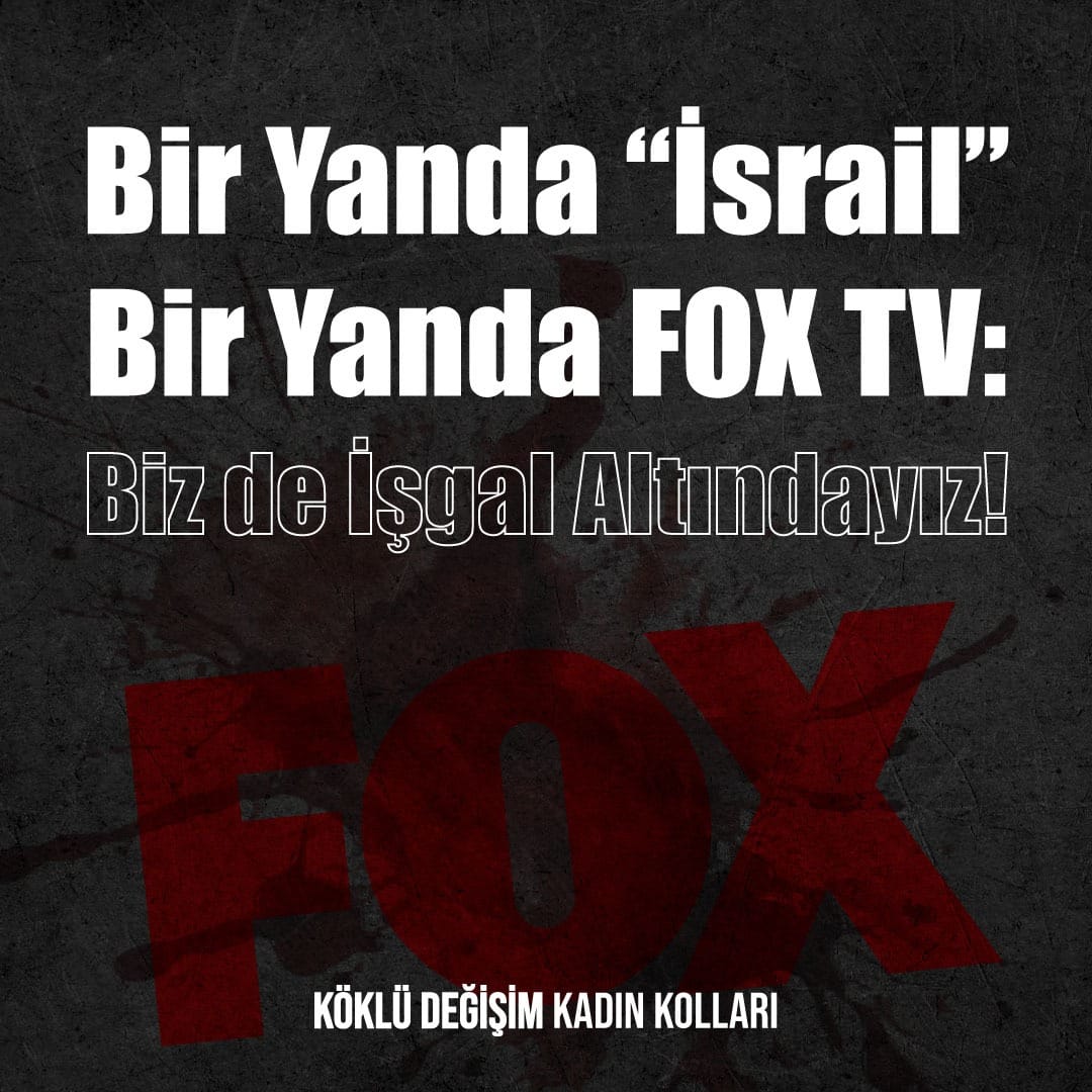 Bir Yanda “İsrail” Bir Yanda FOX TV: Biz de İşgal Altındayız!