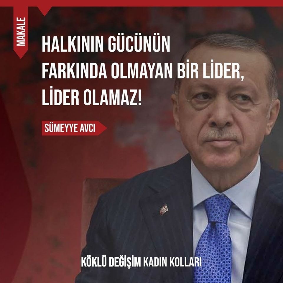 Halkının Gücünün Farkında Olmayan Bir Lider, Lider Olamaz!