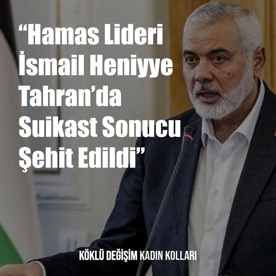 Hamas Lideri İsmail Heniyye Tahran’da Suikast Sonucu Şehit Edildi