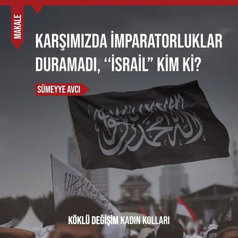 Karşımızda İmparatorluklar Duramadı, ‘‘İsrail” Kim Ki?