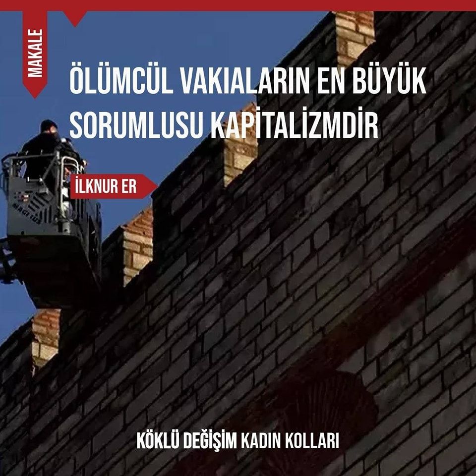 ÖLÜMCÜL VAKIALARIN EN BÜYÜK SORUMLUSU KAPİTALİZMDİR