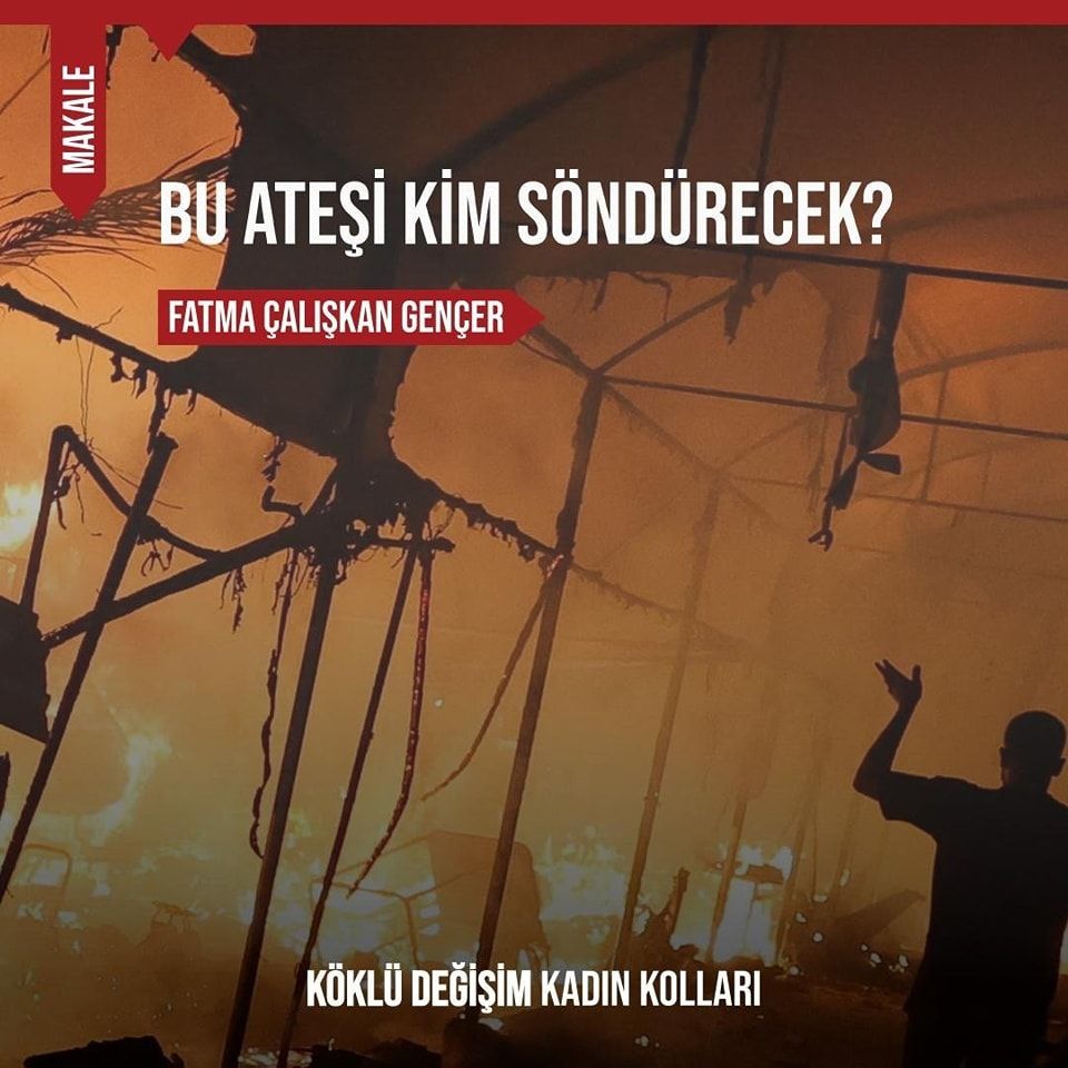 BU ATEŞİ KİM SÖNDÜRECEK?