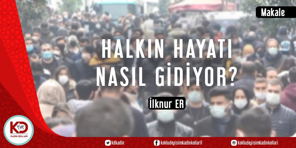 HALKIN HAYATI NASIL GİDİYOR?