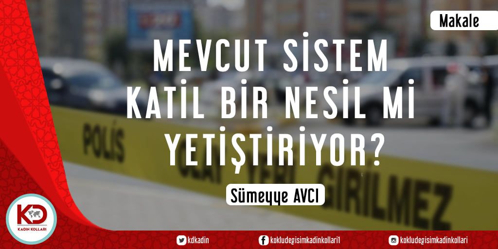 MEVCUT SİSTEM KATİL BİR NESİL Mİ YETİŞTİRİYOR?