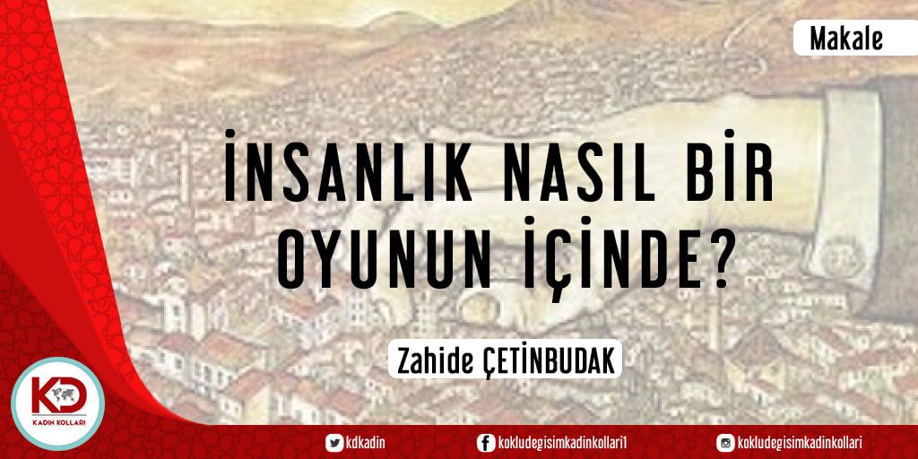 İNSANLIK NASIL BİR OYUNUN İÇİNDE?