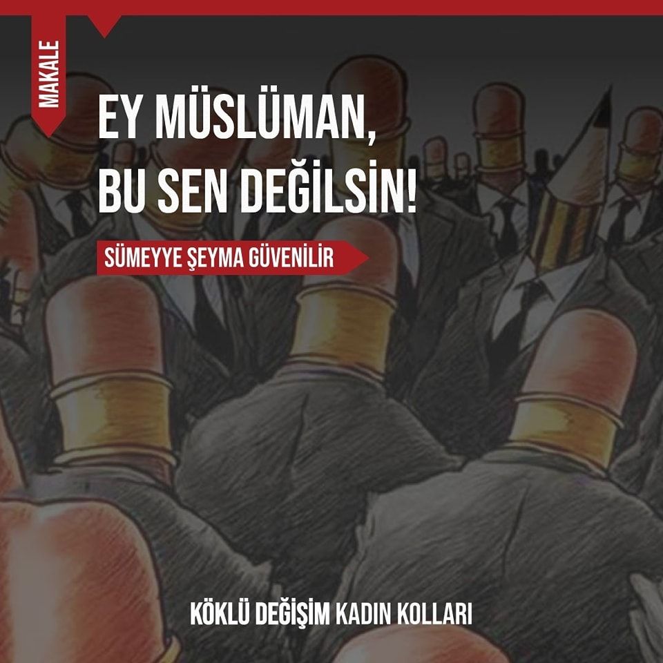 EY MÜSLÜMAN, BU SEN DEĞİLSİN!