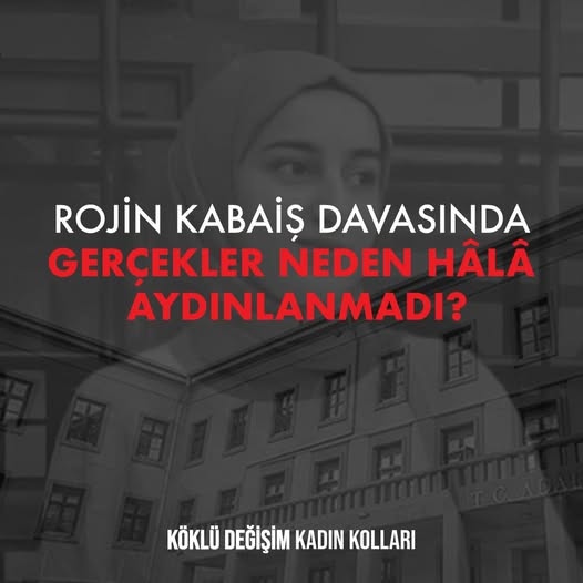 "Rojin Kabaiş Davasında Gerçekler Neden Hâlâ Aydınlanmadı?" 
