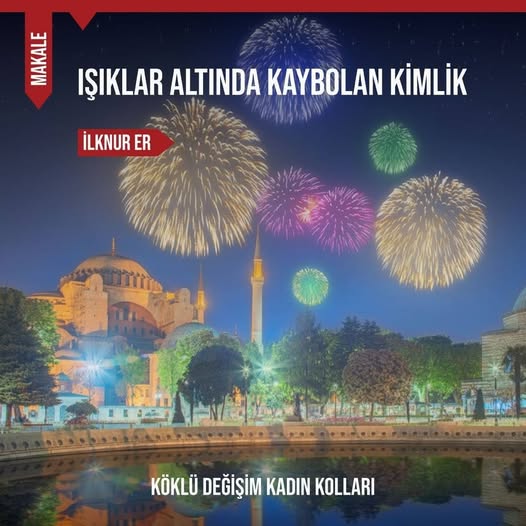 IŞIKLAR ALTINDA KAYBOLAN KİMLİK