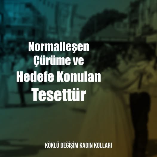 Normalleşen Çürüme ve Hedefe Konulan Tesettür