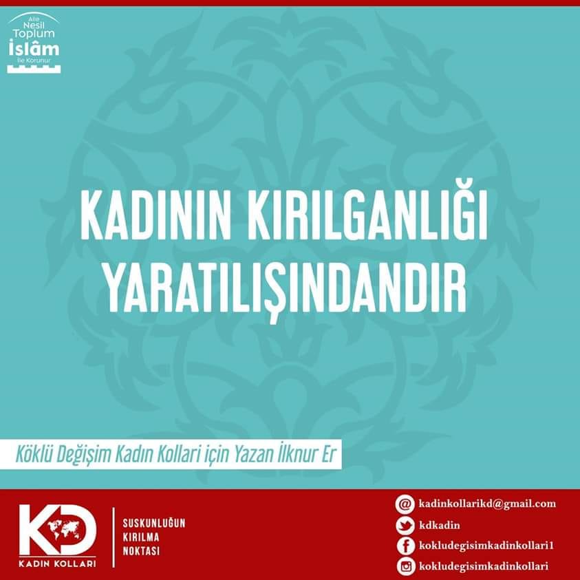 KADININ KIRILGANLIĞI YARATILIŞINDANDIR