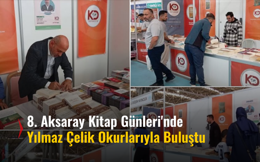 8. Aksaray Kitap Günleri Devam Ediyor: Yazar Yılmaz Çelik Okurlarıyla Buluştu