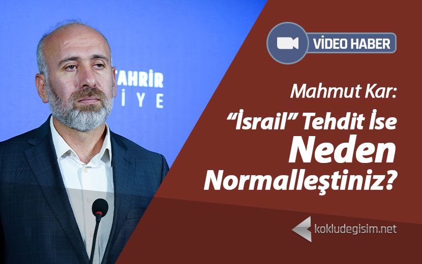 “İsrail” Tehdit İse Neden Normalleştiniz?