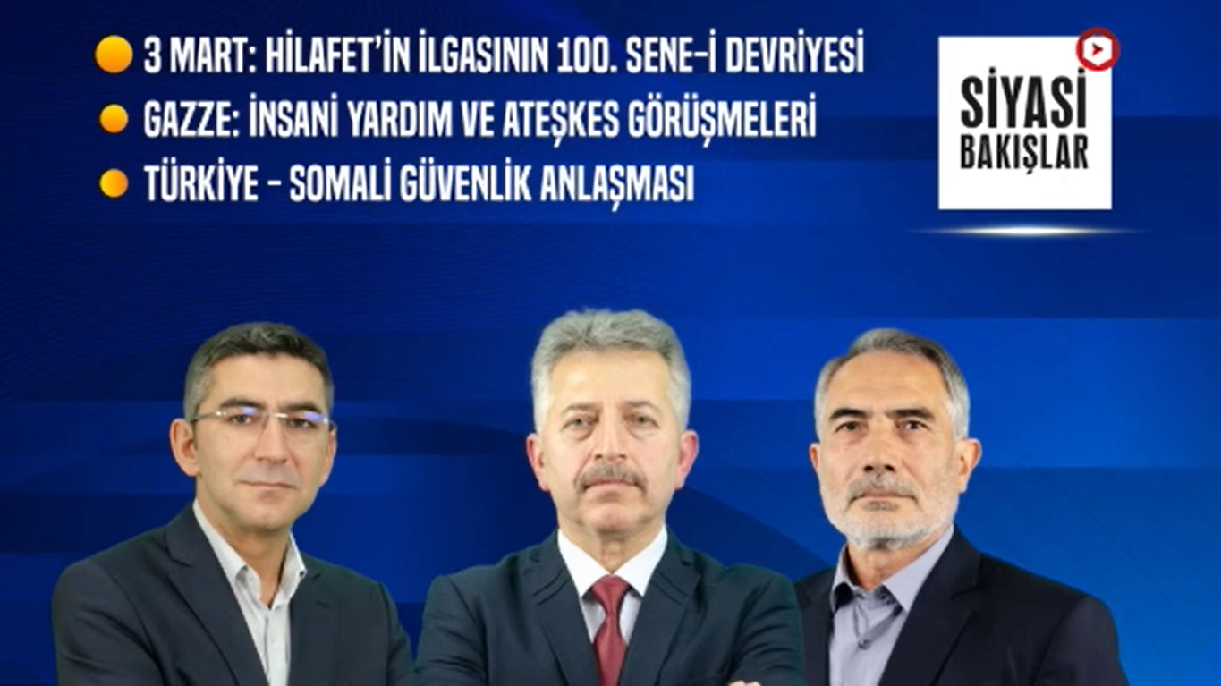 3 Mart Hilafet’in İlgasının 100. Sene-i Devriyesi | Gazze | İnsani Yardım ve Ateşkes Görüşmeleri