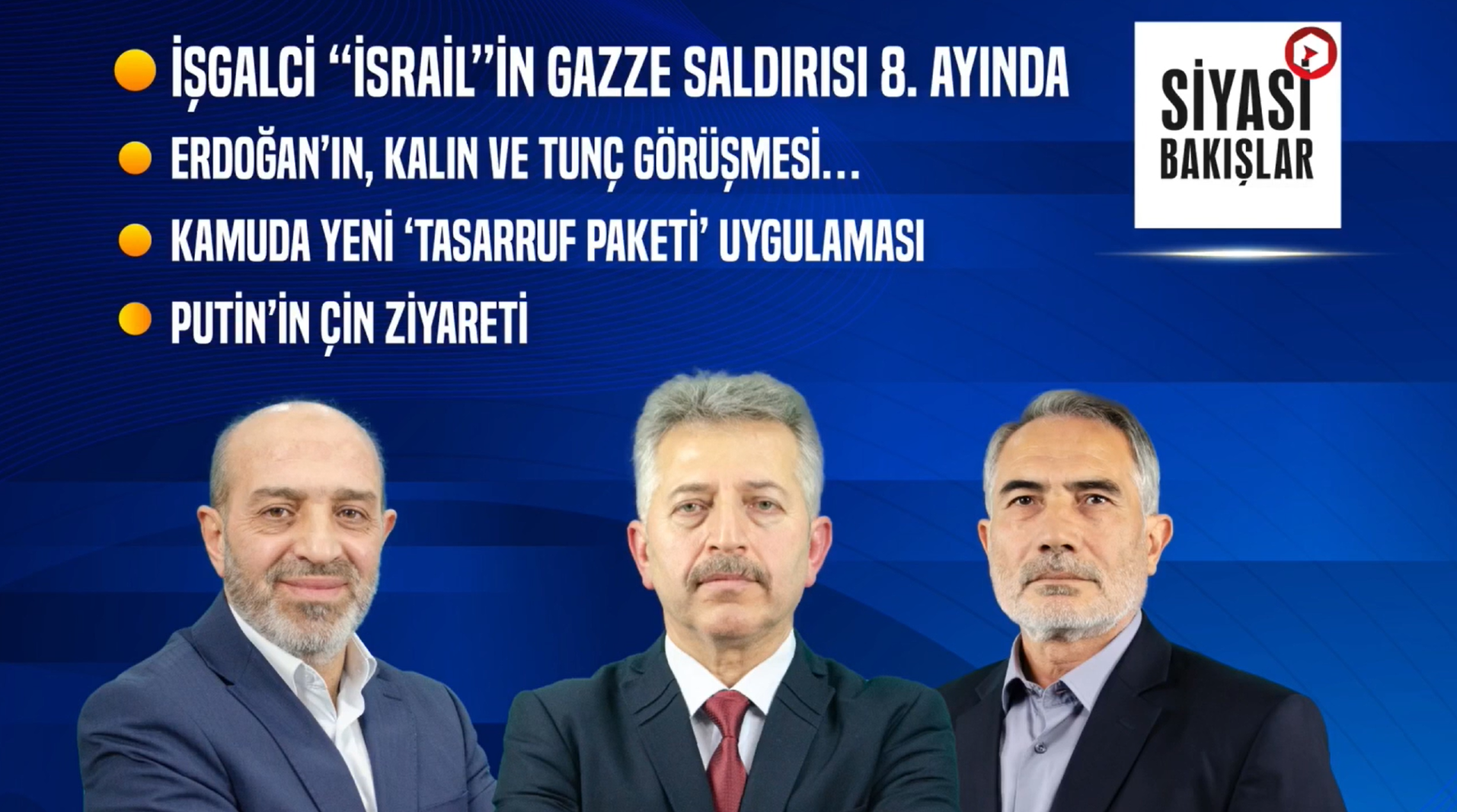 “İsrail”in Gazze Saldırısı 8.Ayında, Erdoğan’ın, Tunç ve Kalın Görüşmesi, Kamuda “Tasarruf Paketi”