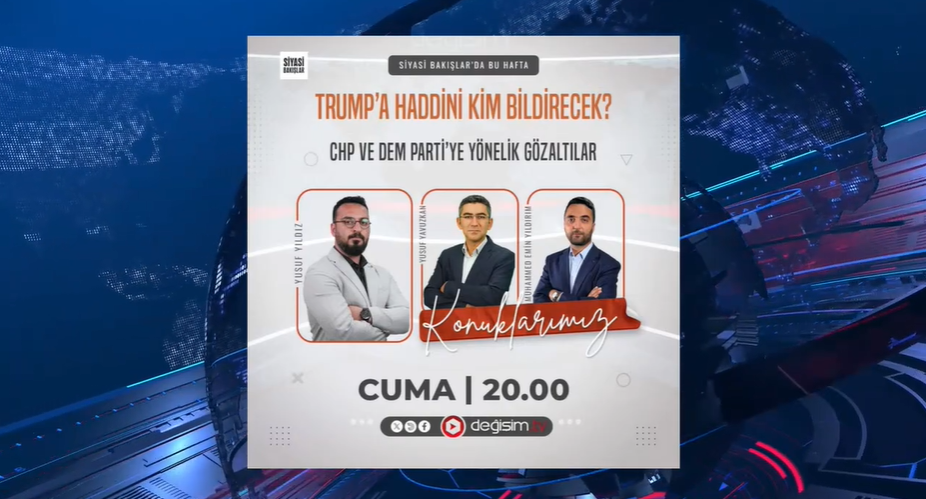 Trump'a Haddini Kim Bildirecek | CHP ve Dem Parti'ye Yönelik Gözaltılar