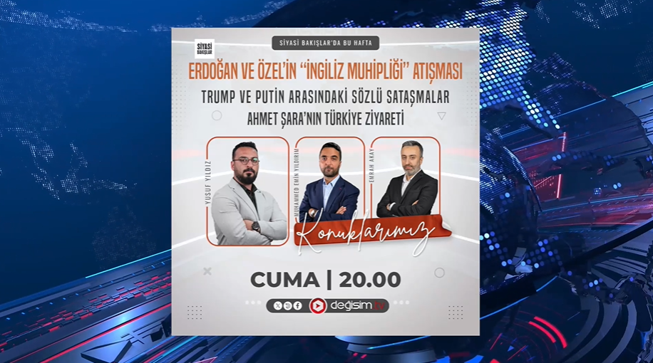 Erdoğan ve Özel’in İngiliz-Amerikan Muhipliği Atışması | Trump ve Putin Arasında Sözlü Sataşmalar | Ahmet Şara’nın Türkiye Ziyareti