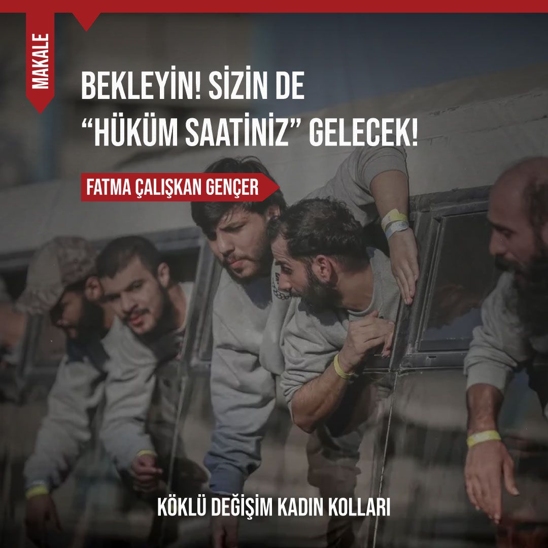 BEKLEYİN! SİZİN DE “HÜKÜM SAATİNİZ” GELECEK!