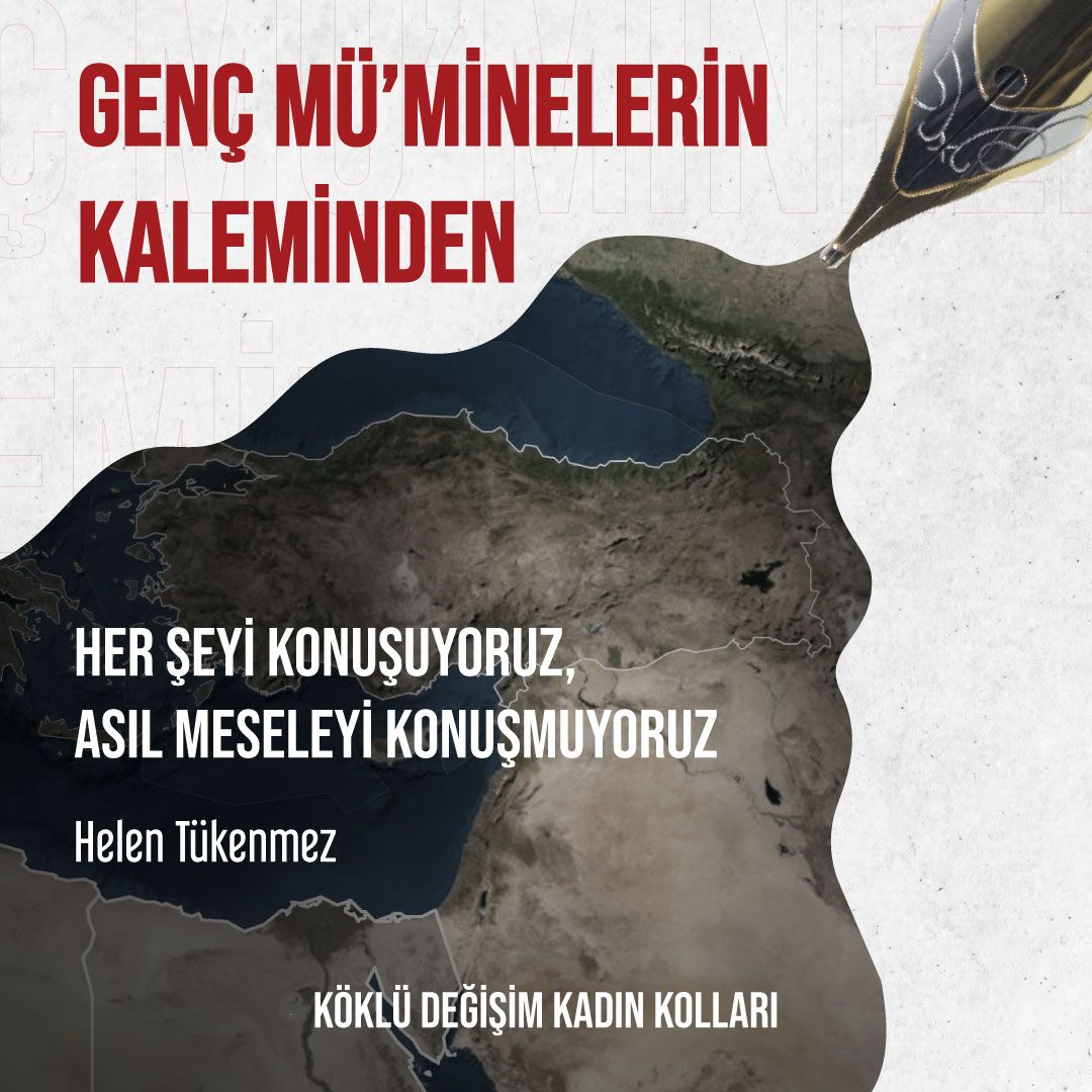 HER ŞEYİ KONUŞUYORUZ, ASIL MESELEYİ KONUŞMUYORUZ