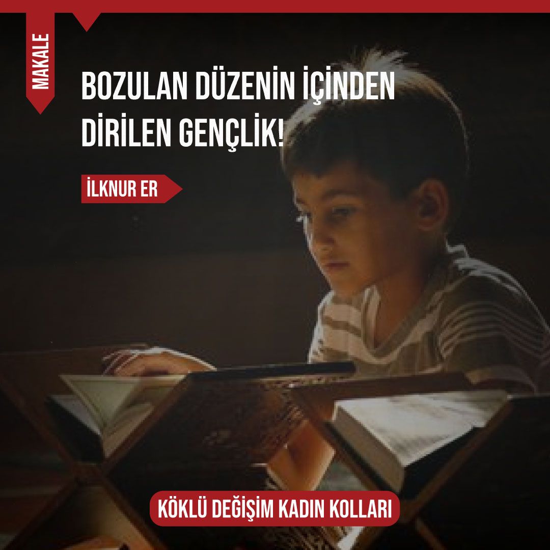 BOZULAN DÜZENİN İÇİNDEN DİRİLEN GENÇLİK!  