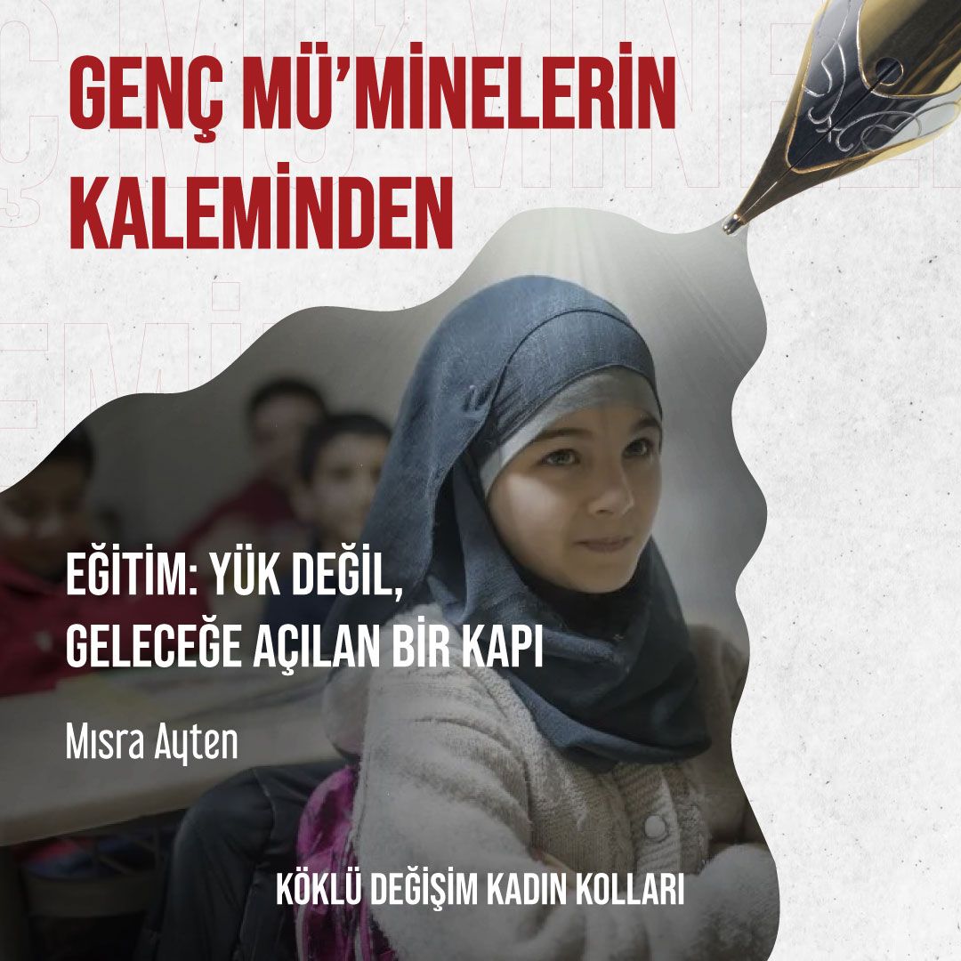 Eğitim: Yük Değil, Geleceğe Açılan Bir Kapı