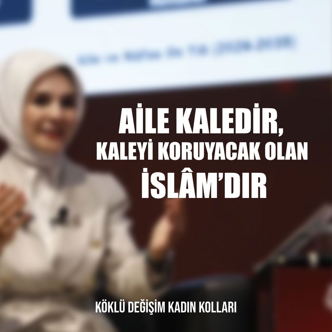 AİLE KALEDİR, KALEYİ KORUYACAK OLAN İSLÂM’DIR