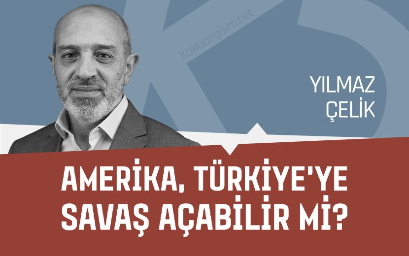 Amerika Türkiye’ye Savaş Açabilir mi?