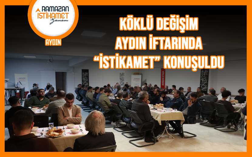 Köklü Değişim’in Aydın’daki İftarında İstikamet Konuşuldu 