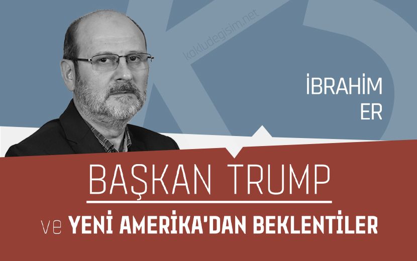 Başkan Trump ve Yeni Amerika’dan Beklentiler