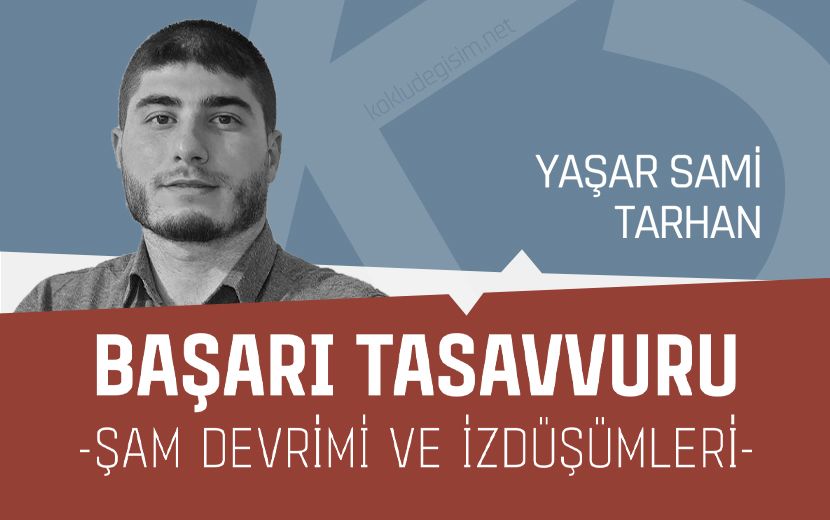 Başarı Tasavvuru -Şam Devrimi ve İzdüşümleri-