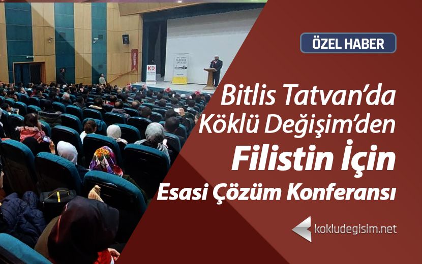 Köklü Değişim, Bitlis Tatvan'da, "‘İsrail’ Sorunu ve Filistin'in Kurtuluşu” Konferansı